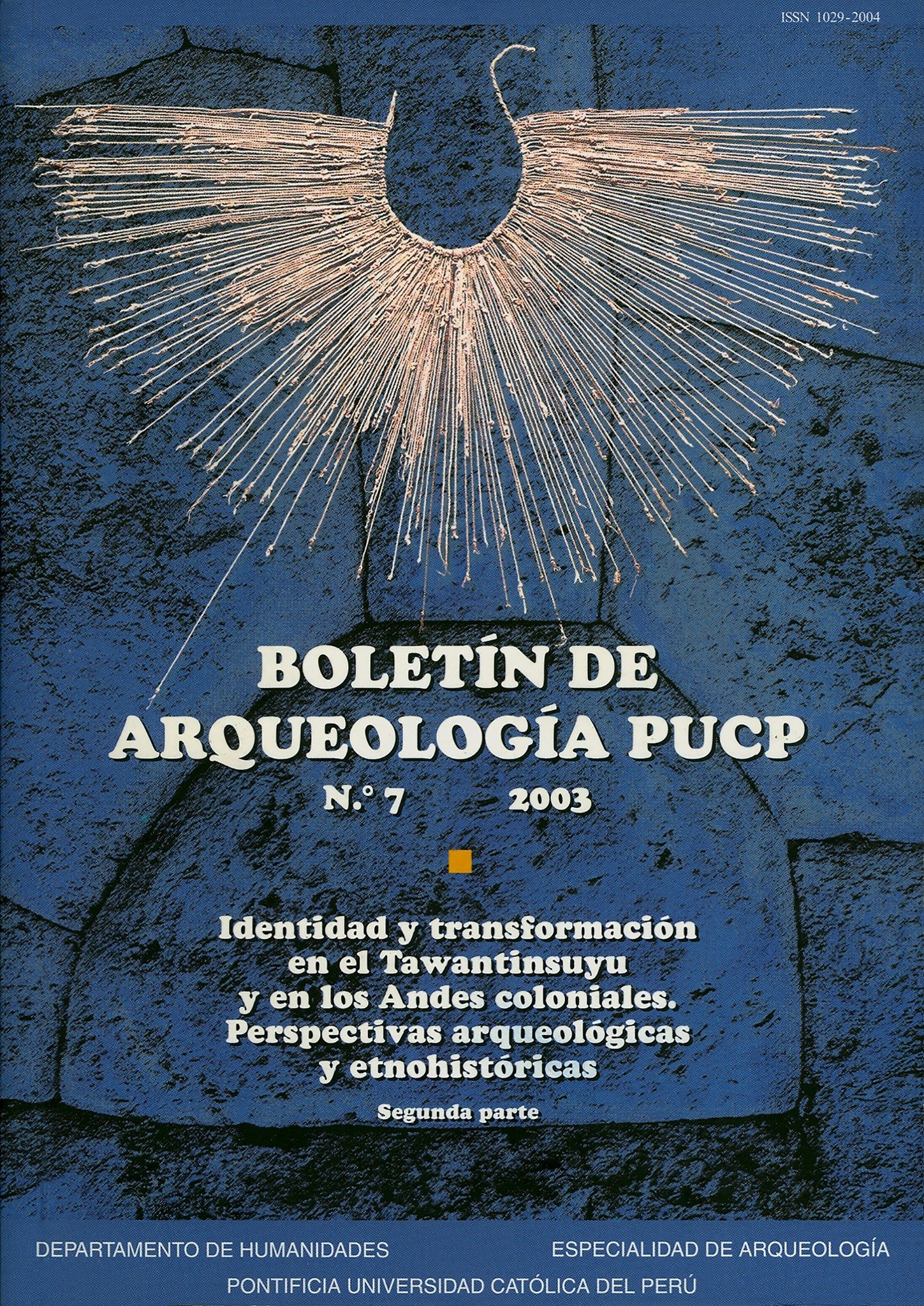 Boletín de Arqueología PUCP 7. Identidad y transformación en el Tawantinsuyu y los Andes coloniales. Perspectivas arqueológicas y etnohistóricas. Segunda parte